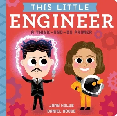 This Little Engineer: A Think-And-Do Primer