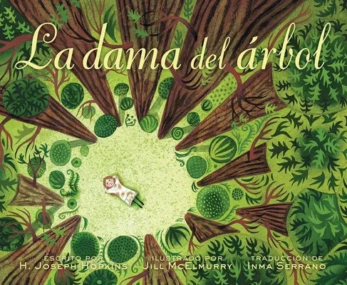 La Dama del Árbol (the Tree Lady): La Historia Real de Cómo Una Mujer Amante de Los Árboles Cambió Una Ciudad Para Siempre