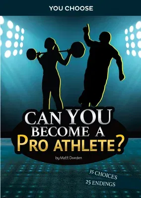 Can You Become a Pro Athlete?: An Interactive Adventure