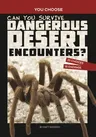 Can You Survive Dangerous Desert Encounters?: An Interactive Wilderness Adventure