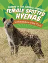 Female Spotted Hyenas: Commanders of the Clan