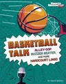 Basketball Talk: Alley-Oop, Buzzer Beater, and More Hardcourt Lingo