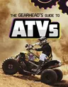 The Gearhead's Guide to Atvs