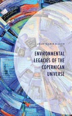 Environmental Legacies of the Copernican Universe