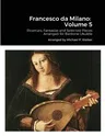 Francesco da Milano: Volume 5: Ricercars, Fantasias and Selected Pieces Arranged for Baritone Ukulele