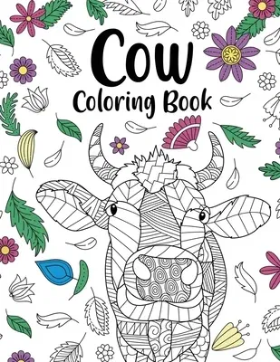 Cow Coloring Book: Adult Coloring Book, Cow Owner Gift, Floral Mandala Coloring Pages, Doodle Animal Kingdom, Funny Quotes Coloring Book