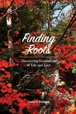 Finding Roots: Discovering Generations of Life and Love