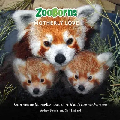 Zooborns Motherly Love: Celebrating the Mother-Baby Bond at the World's Zoos and Aquariums