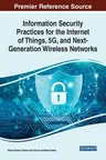 Information Security Practices for the Internet of Things, 5G, and Next-Generation Wireless Networks