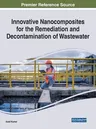 Innovative Nanocomposites for the Remediation and Decontamination of Wastewater