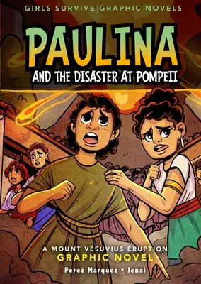 Paulina and the Disaster at Pompeii: A Mount Vesuvius Eruption Graphic Novel