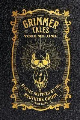 Grimmer Tales: Volume One