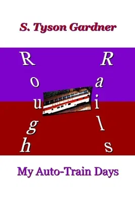 Rough Rails: My Auto-Train Days