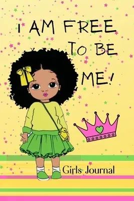 I am Free to be Me: Girls Journal