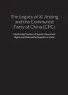 The Legacy of Xi Jinping and the Communist Party of China (CPC) - Manifesting Freedom of Speech, Democratic Rights and Political Participation in the Peop