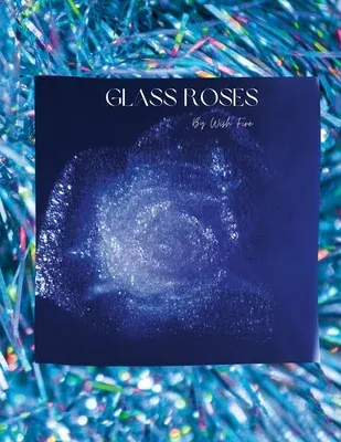 Glass Roses: Fairytale Moon Magazine