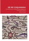 de Re Coquinaria: Alimentazione e gastronomia romana ai tempi dell'Impero