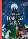 Tales of Fearless Girls: Forgotten Stories from Around the World