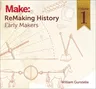 Remaking History, Volume 1: Early Makers