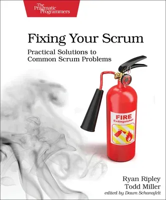 Fixing Your Scrum: Practical Solutions to Common Scrum Problems