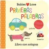 Babies Love Primeras Palabras / Babies Love First Words (Spanish Edition)