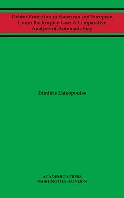 Debtor Protection in American and European Union Bankruptcy Law: A Comparative Analysis of Automatic Stay