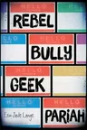 Rebel, Bully, Geek, Pariah