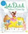 Lola Dutch When I Grow Up