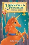 Unicorn Princesses: Firefly's Glow