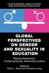 Global Perspectives on Gender and Sexuality in Education: Raising Awareness, Fostering Equity, Advancing Justice