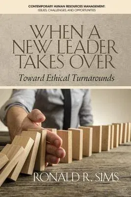 When a New Leader Takes Over: Toward Ethical Turnarounds