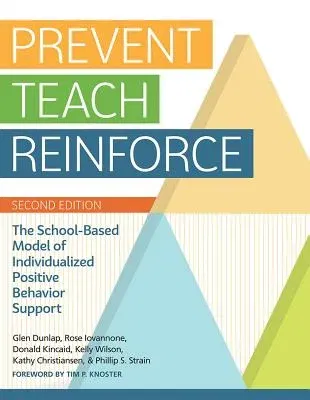 Prevent-Teach-Reinforce: The School-Based Model of Individualized Positive Behavior Support