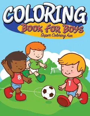 Coloring Book For Boys: Super Coloring Fun