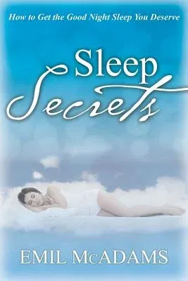 Sleep Secrets: How to Get the Good Night Sleep You Deserve