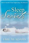 Sleep Secrets: How to Get the Good Night Sleep You Deserve