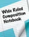 Wide Ruled Composition Notebook