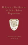 Hollywood Fire/Rescue and Beach Safety Department: Commemorative Book 1924-2008