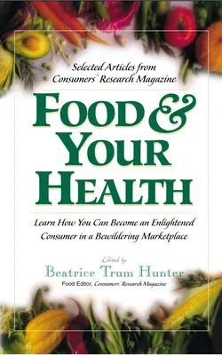 Food & Your Health: Selected Articles from Consumers' Research Magazine (Revised)