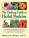 The Desktop Guide to Herbal Medicine: The Ultimate Multidisciplinary Reference to the Amazing Realm of Healing Plants in a Quick-Study, One-Stop Guide (Re