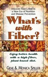 What's with Fiber: Enjoy Better Health with a High-Fiber, Plant-Based Diet