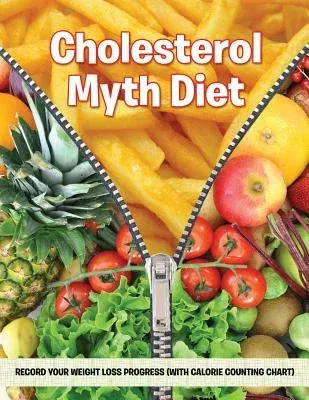 Cholesterol Myth Diet: Record Your Weight Loss Progress (with Calorie Counting Chart)