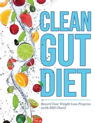 Clean Gut Diet: Record Your Weight Loss Progress (with BMI Chart)