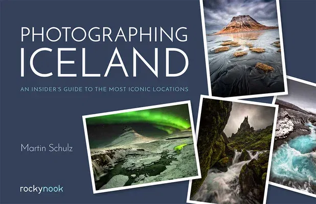 Photographing Iceland: An Insider's Guide to the Most Iconic Locations