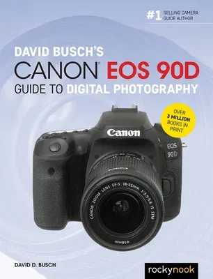 David Busch's Canon EOS 90d Guide to Digital Photography