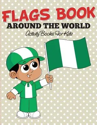 Flags Book: Color Your Favorite Flag - Activity Books For Kids