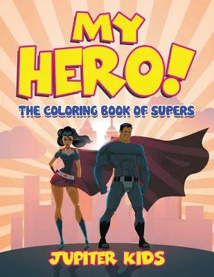 My Hero! (The Coloring Book of Supers)