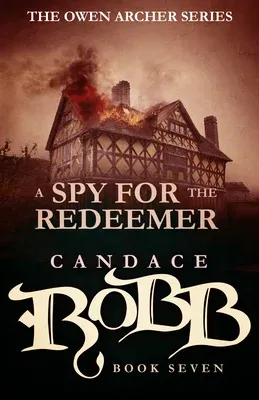 A Spy for the Redeemer: The Owen Archer Series - Book Seven