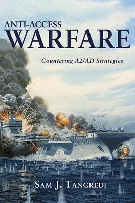 Anti-Access Warfare: Countering A2/Ad Strategies