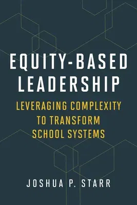 Equity-Based Leadership: Leveraging Complexity to Transform School Systems