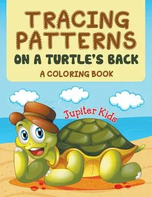 Tracing Patterns on a Turtle's Back (A Coloring Book)